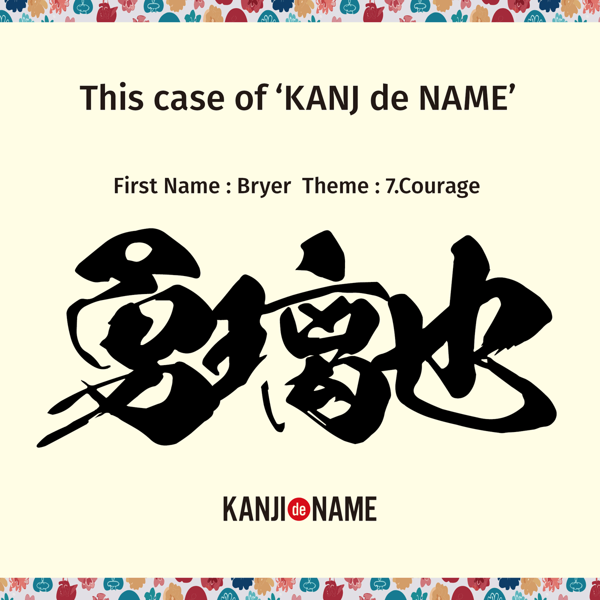 Bryer — “KANJI de NAME”: Bu-ri-ya (勇璃也) — A brave and precious spirit shining with courage