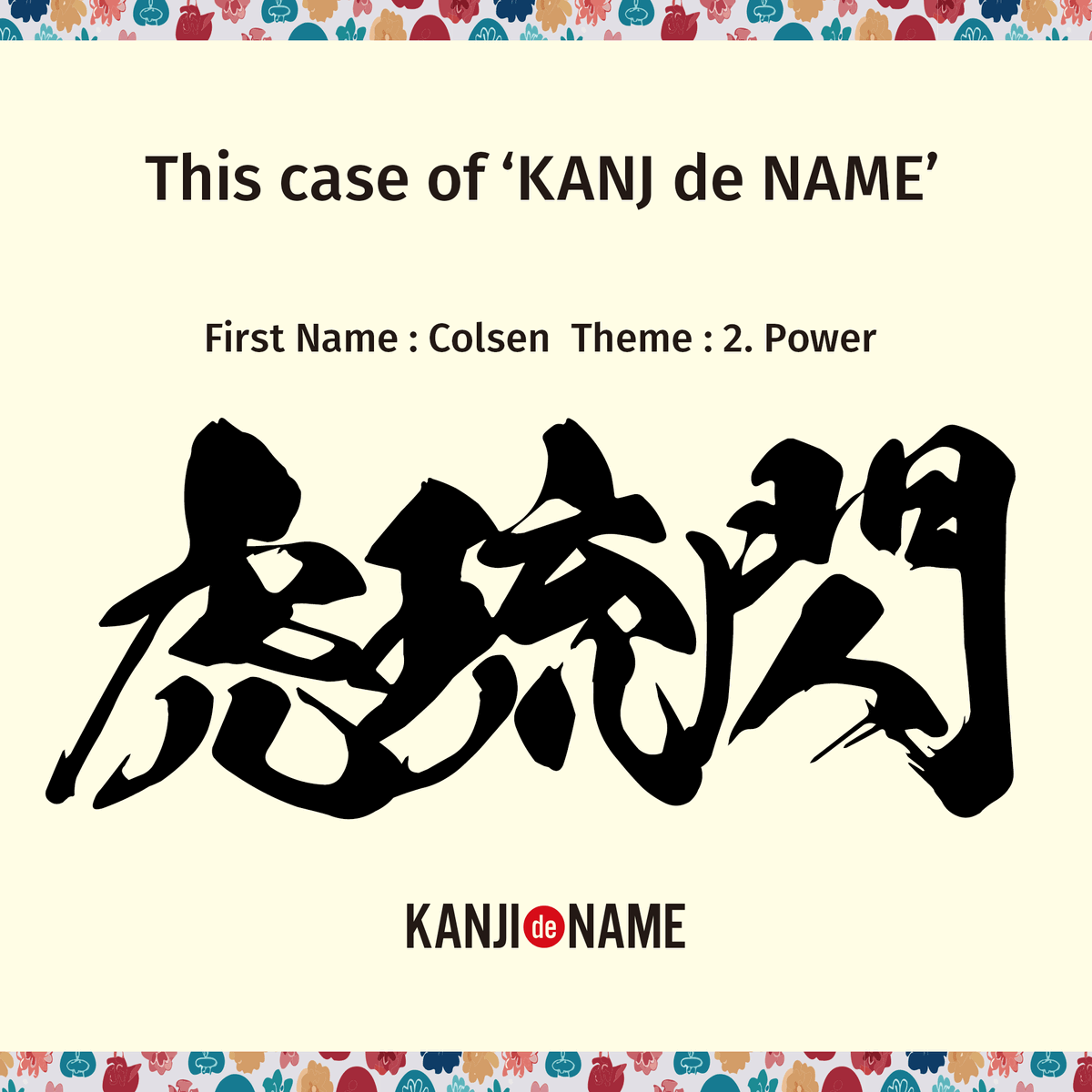 Colsen — “KANJI de NAME”: Ko-ru-sen (虎琉閃) — A tiger’s flash of power