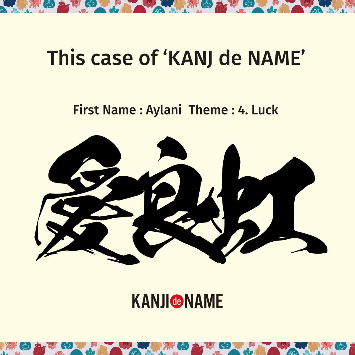 Aylani — “KANJI de NAME”: A-i-ra-ni (愛良虹) — A loving and good-hearted rainbow bringing luck